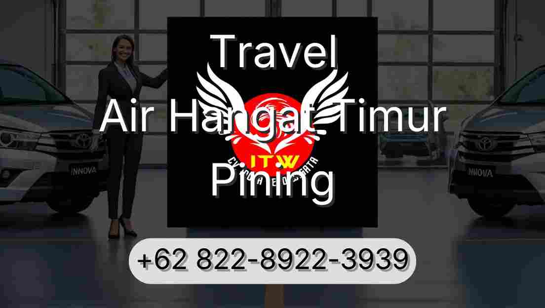 Travel Air Hangat Timur Pining