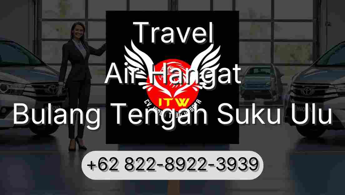 Travel Air Hangat Bulang Tengah Suku Ulu