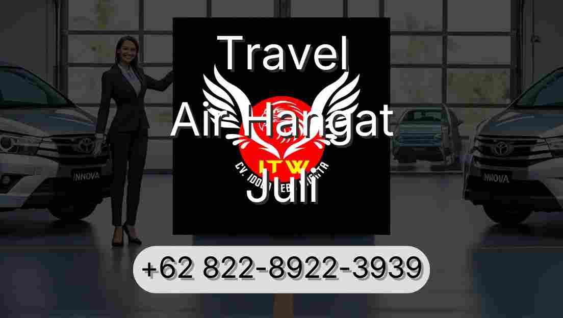 Travel Air Hangat Juli