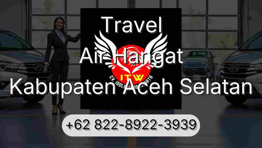 Travel Air Hangat Kabupaten Aceh Selatan