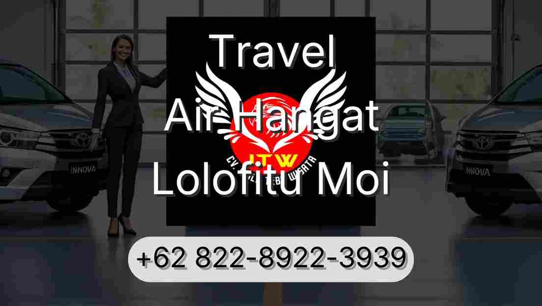 Travel Air Hangat Lolofitu Moi