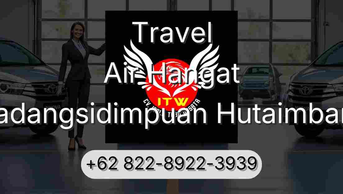 Travel Air Hangat Padangsidimpuan Hutaimbaru