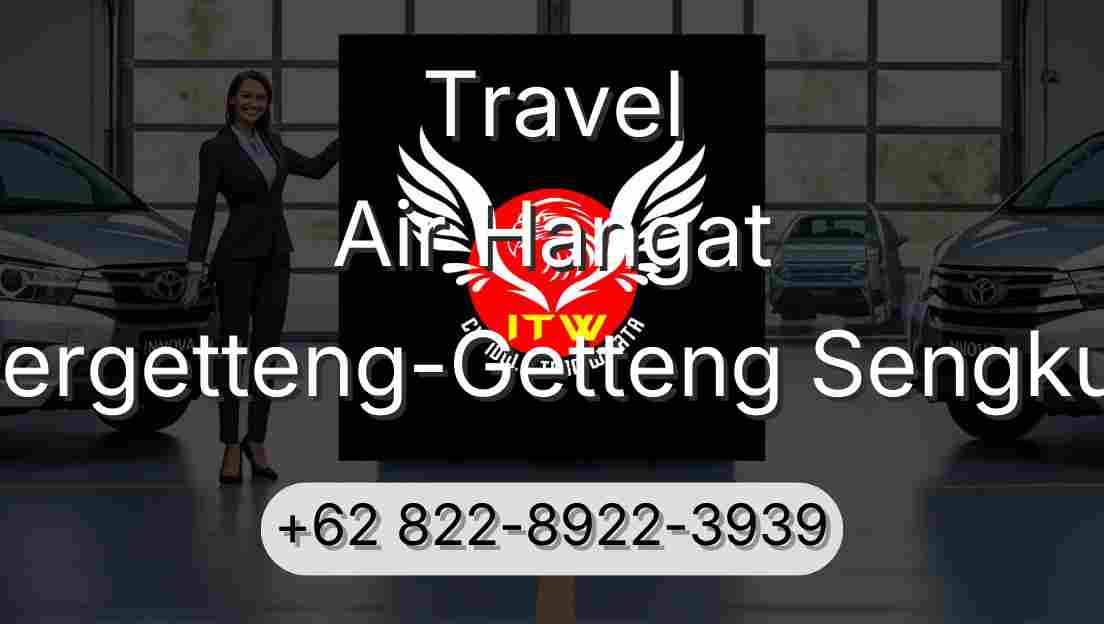 Travel Air Hangat Pergetteng-Getteng Sengkut