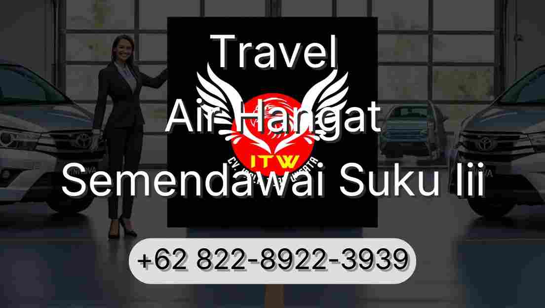 Travel Air Hangat Semendawai Suku Iii