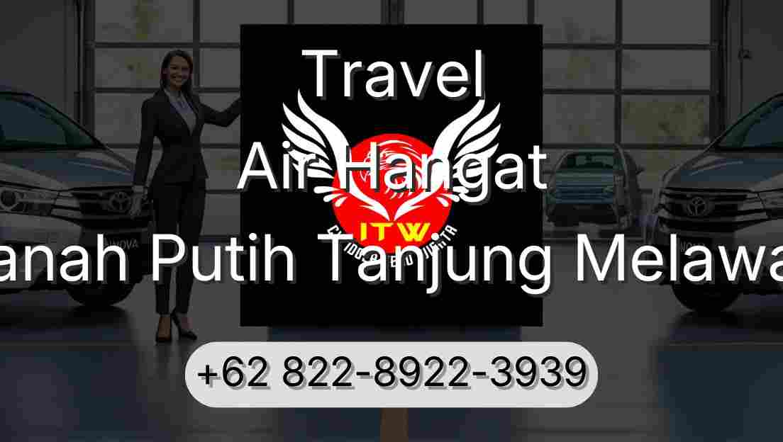 Travel Air Hangat Tanah Putih Tanjung Melawan