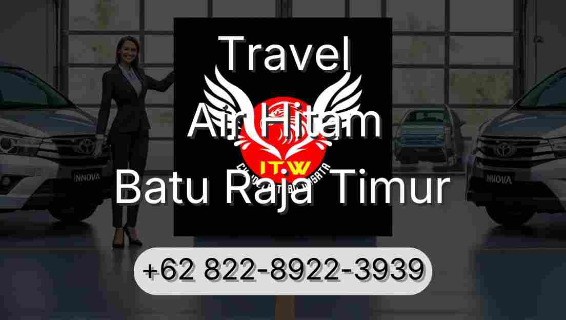 Travel Air Hitam Batu Raja Timur