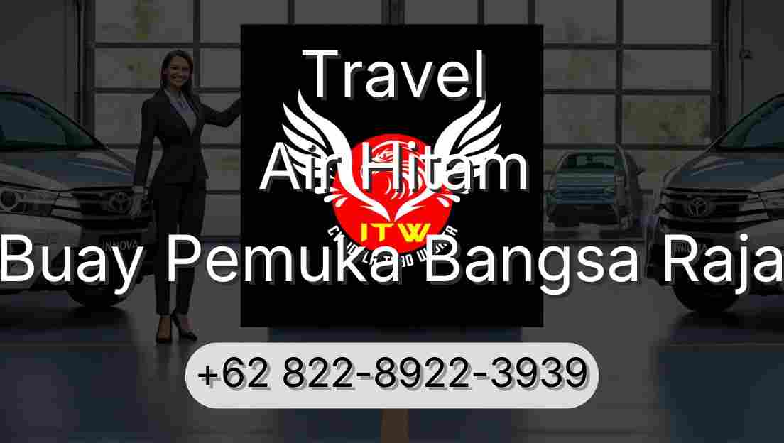 Travel Air Hitam Buay Pemuka Bangsa Raja