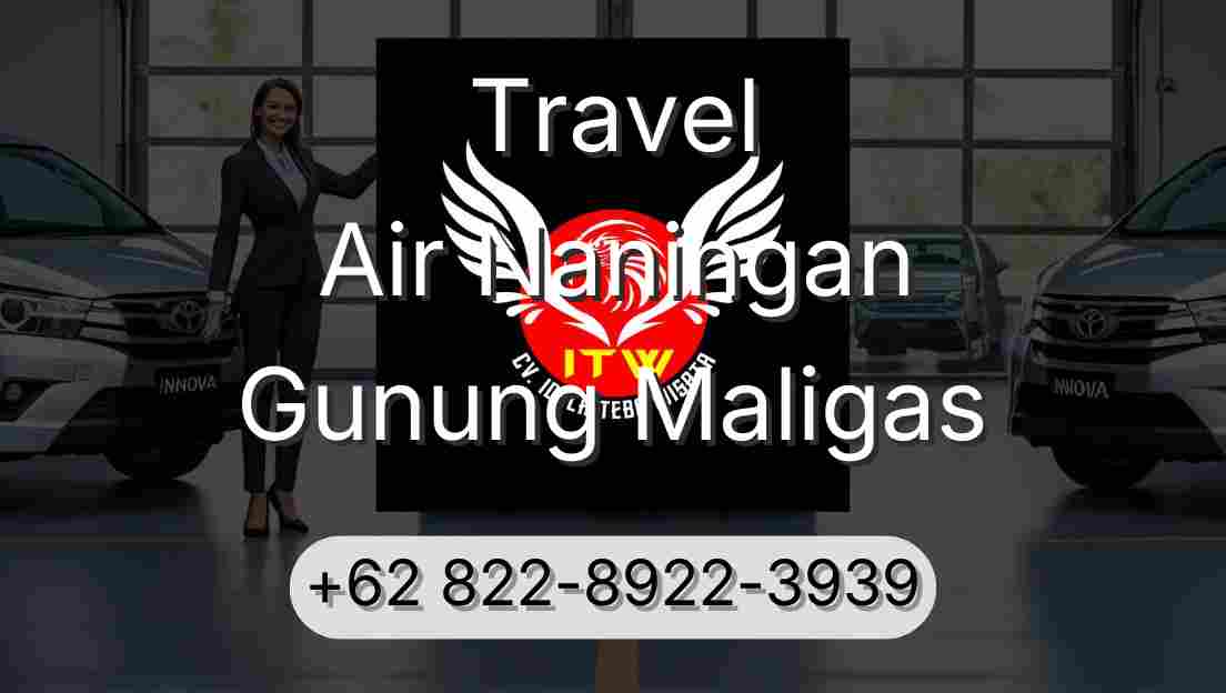 Travel Air Naningan Gunung Maligas