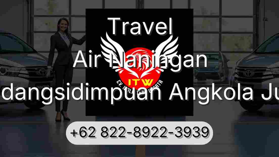 Travel Air Naningan Padangsidimpuan Angkola Julu