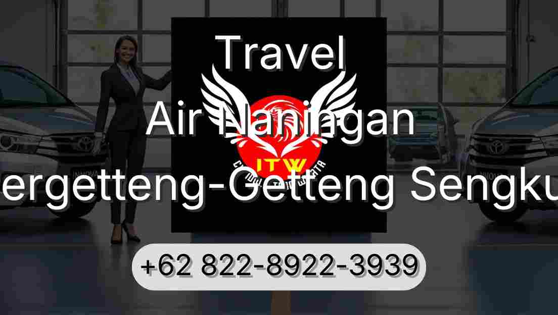 Travel Air Naningan Pergetteng-Getteng Sengkut