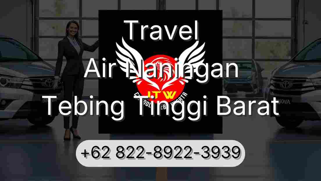 Travel Air Naningan Tebing Tinggi Barat