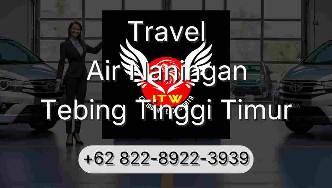 Travel Air Naningan Tebing Tinggi Timur