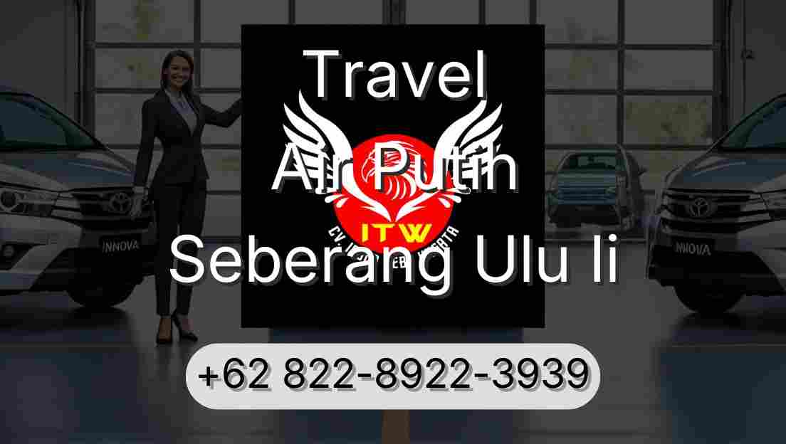 Travel Air Putih Seberang Ulu Ii
