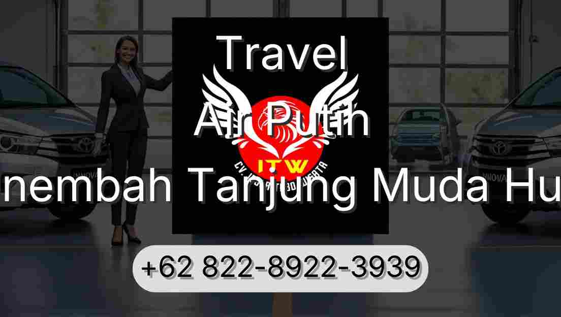 Travel Air Putih Sinembah Tanjung Muda Hulu