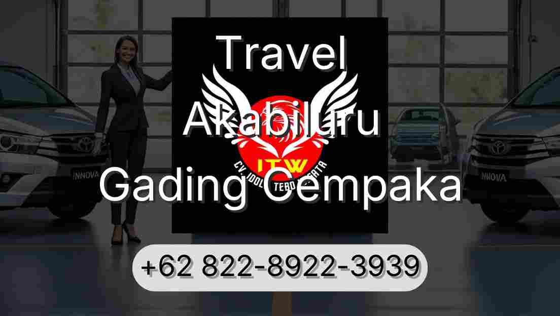 Travel Akabiluru Gading Cempaka