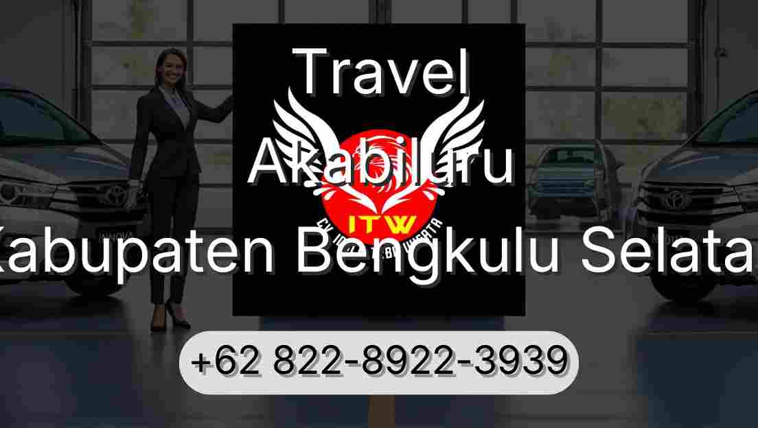 Travel Akabiluru Kabupaten Bengkulu Selatan