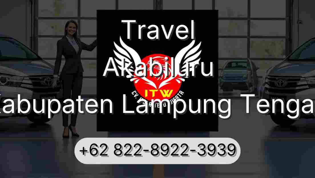 Travel Akabiluru Kabupaten Lampung Tengah