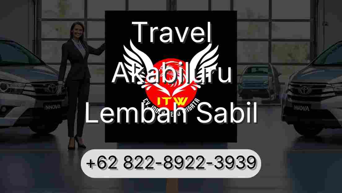 Travel Akabiluru Lembah Sabil