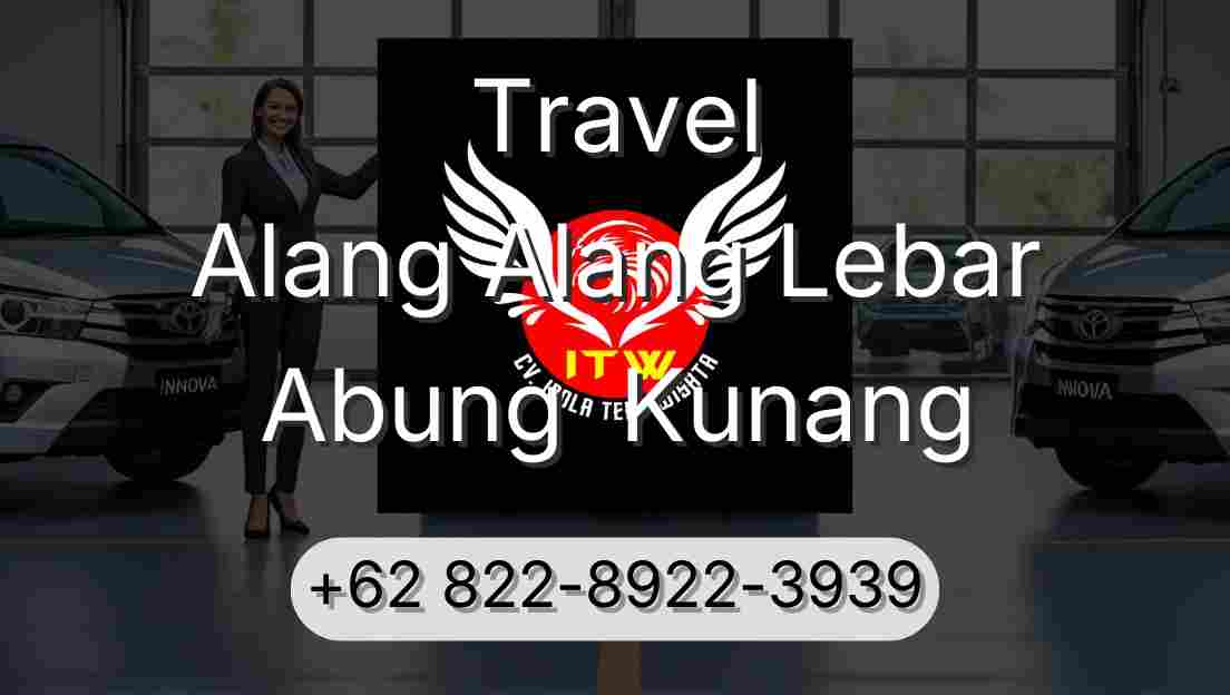 Travel Alang Alang Lebar Abung  Kunang