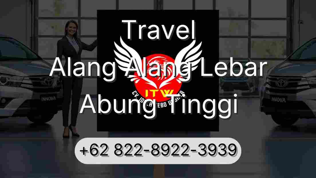 Travel Alang Alang Lebar Abung Tinggi