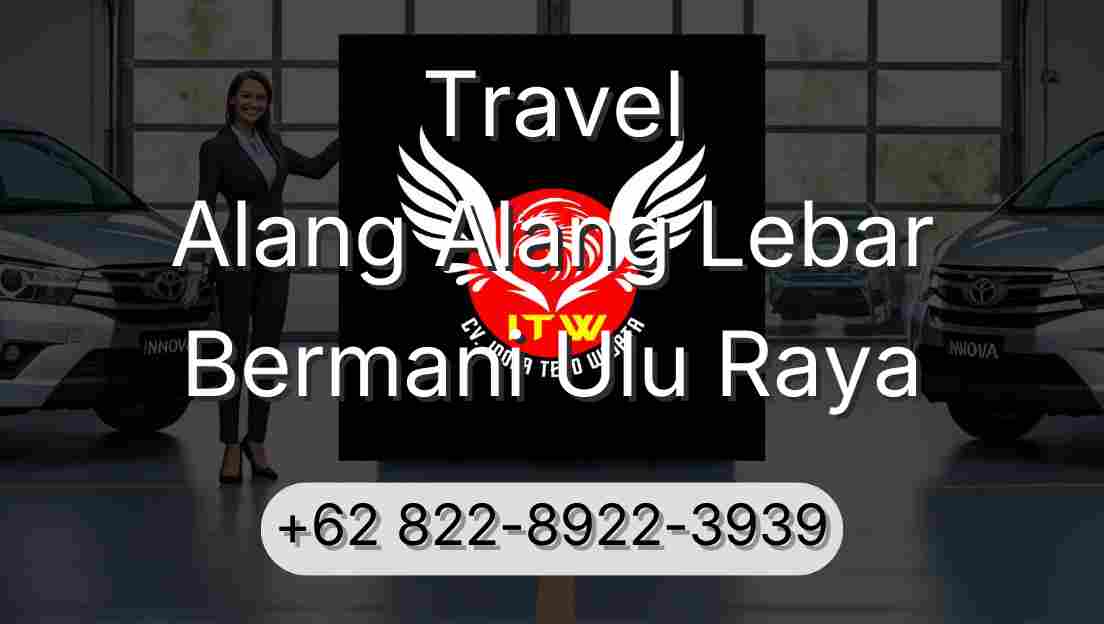 Travel Alang Alang Lebar Bermani Ulu Raya