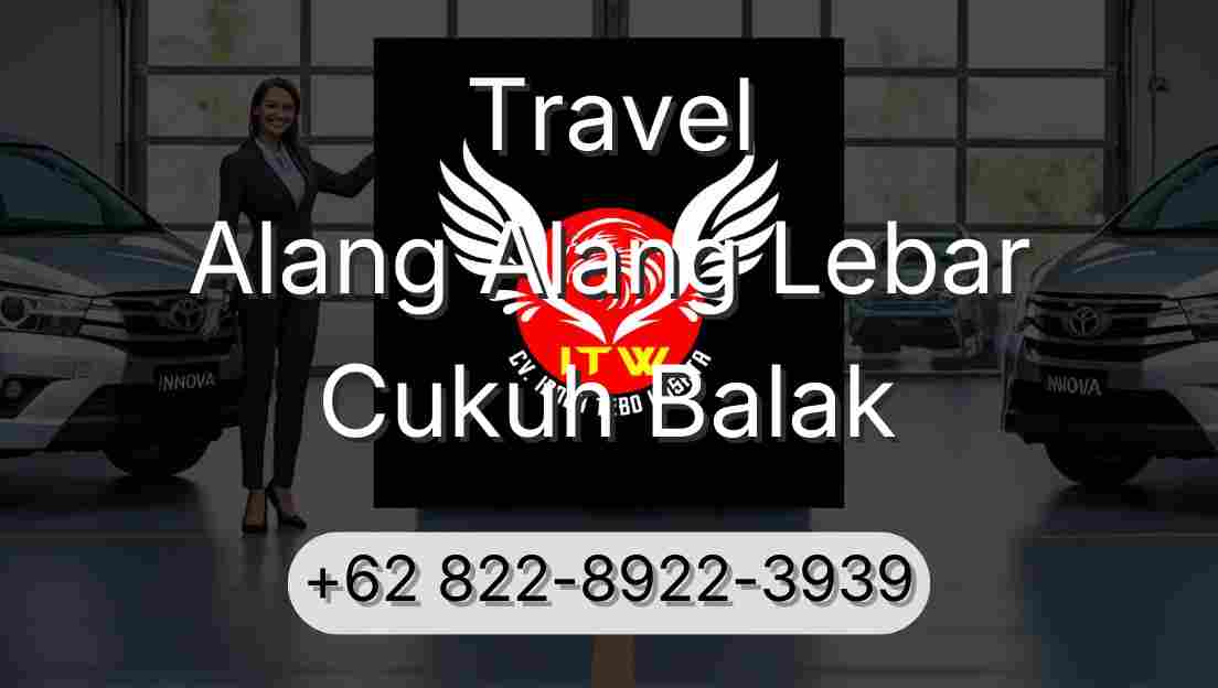 Travel Alang Alang Lebar Cukuh Balak