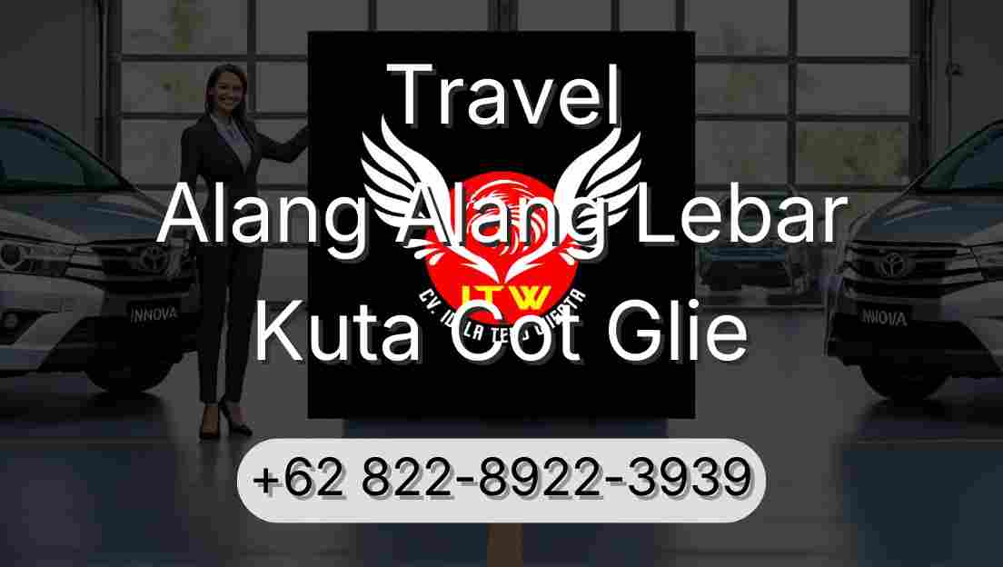 Travel Alang Alang Lebar Kuta Cot Glie