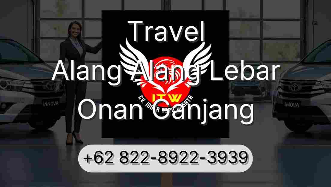 Travel Alang Alang Lebar Onan Ganjang