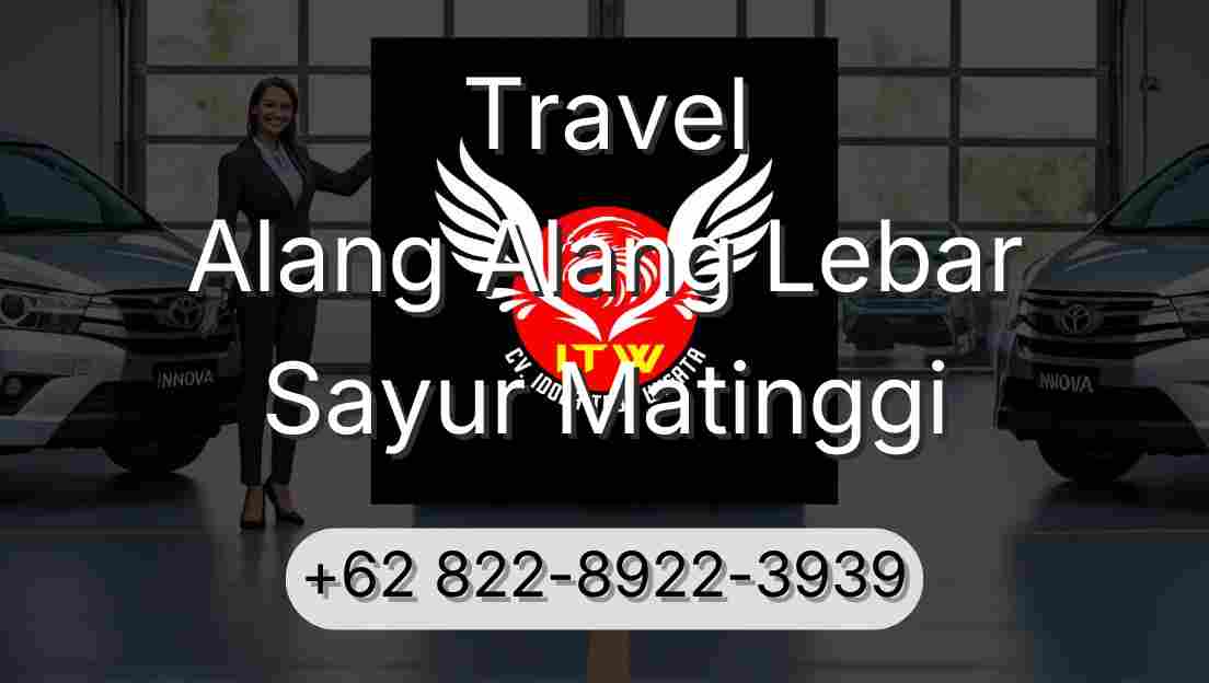 Travel Alang Alang Lebar Sayur Matinggi