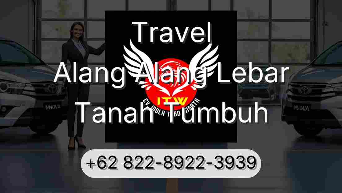 Travel Alang Alang Lebar Tanah Tumbuh