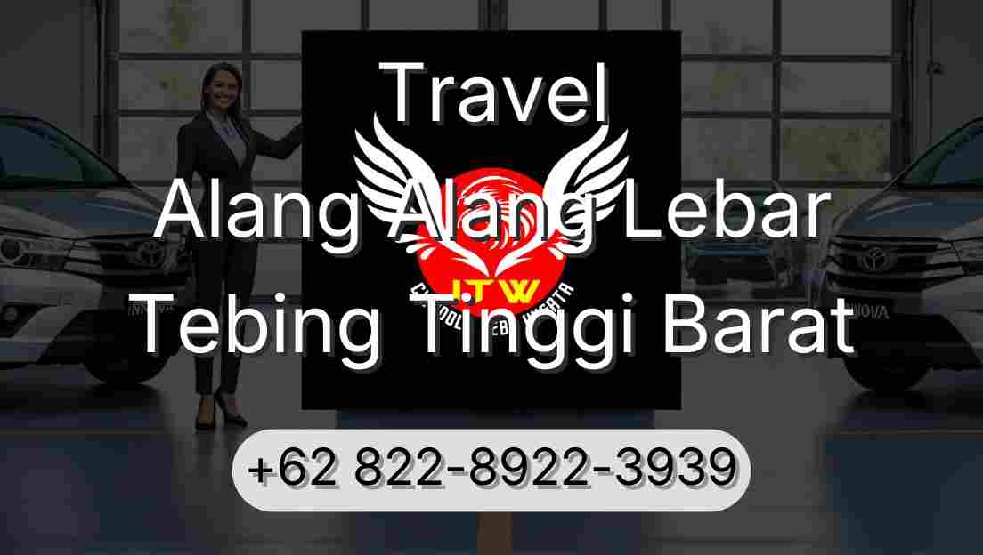 Travel Alang Alang Lebar Tebing Tinggi Barat