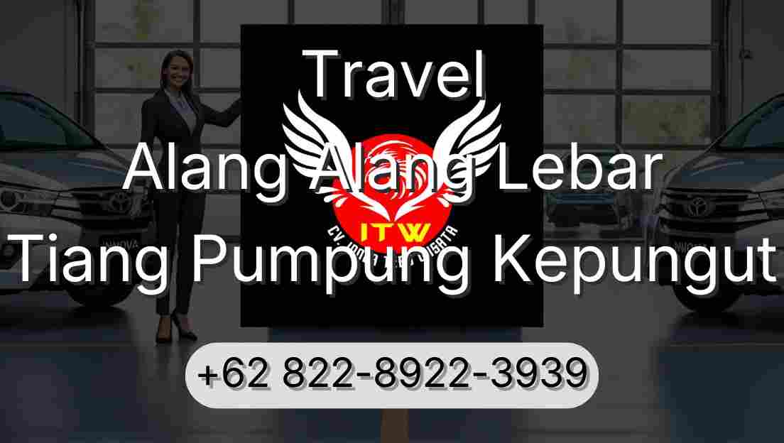 Travel Alang Alang Lebar Tiang Pumpung Kepungut