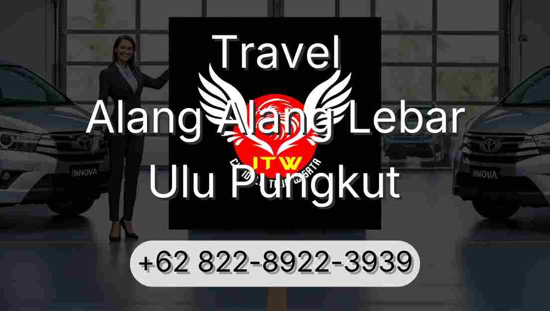 Travel Alang Alang Lebar Ulu Pungkut