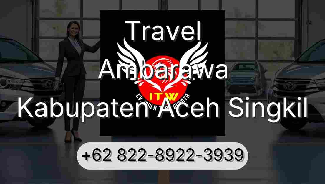 Travel Ambarawa Kabupaten Aceh Singkil