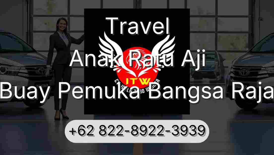 Travel Anak Ratu Aji Buay Pemuka Bangsa Raja