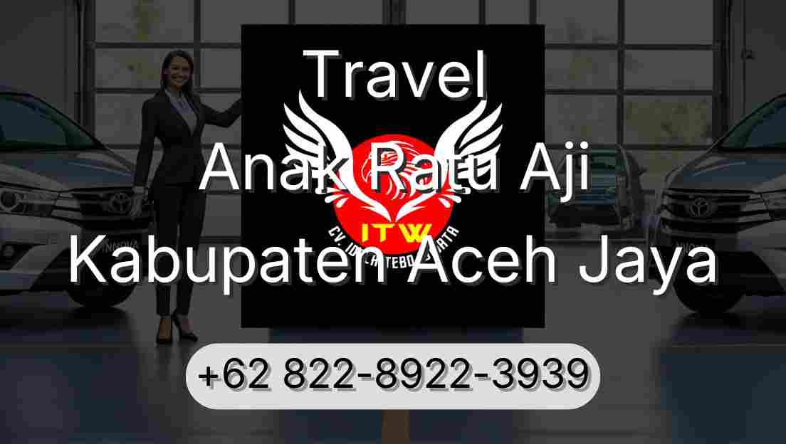 Travel Anak Ratu Aji Kabupaten Aceh Jaya
