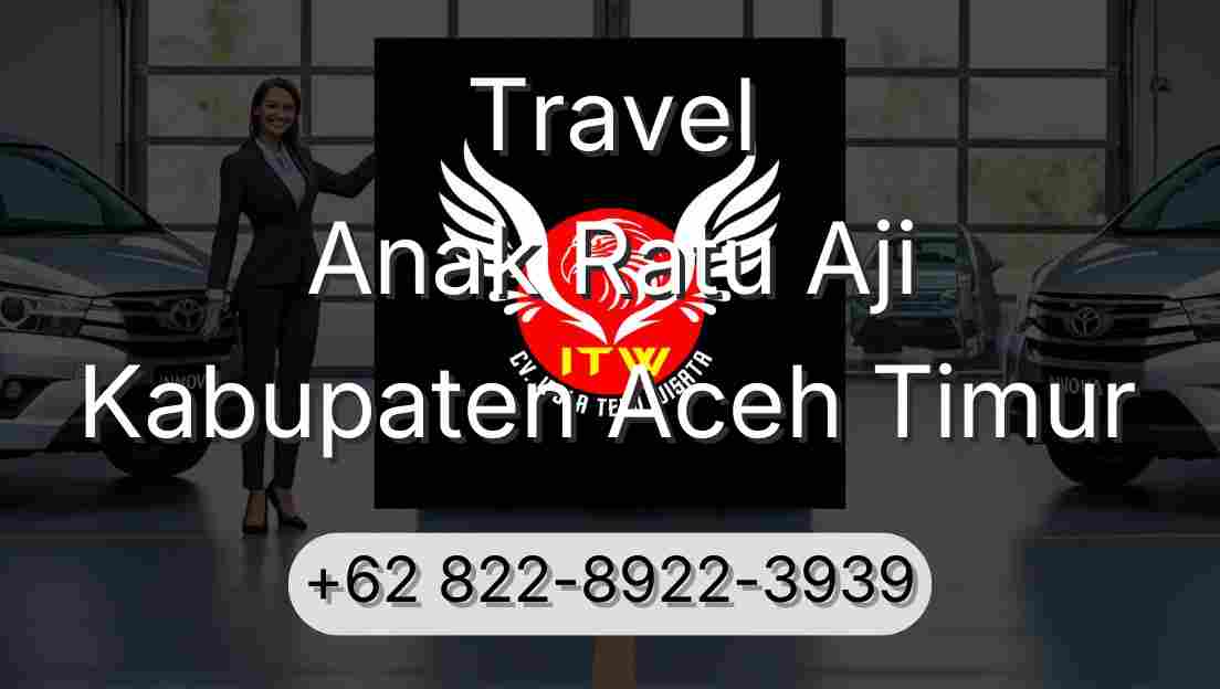 Travel Anak Ratu Aji Kabupaten Aceh Timur