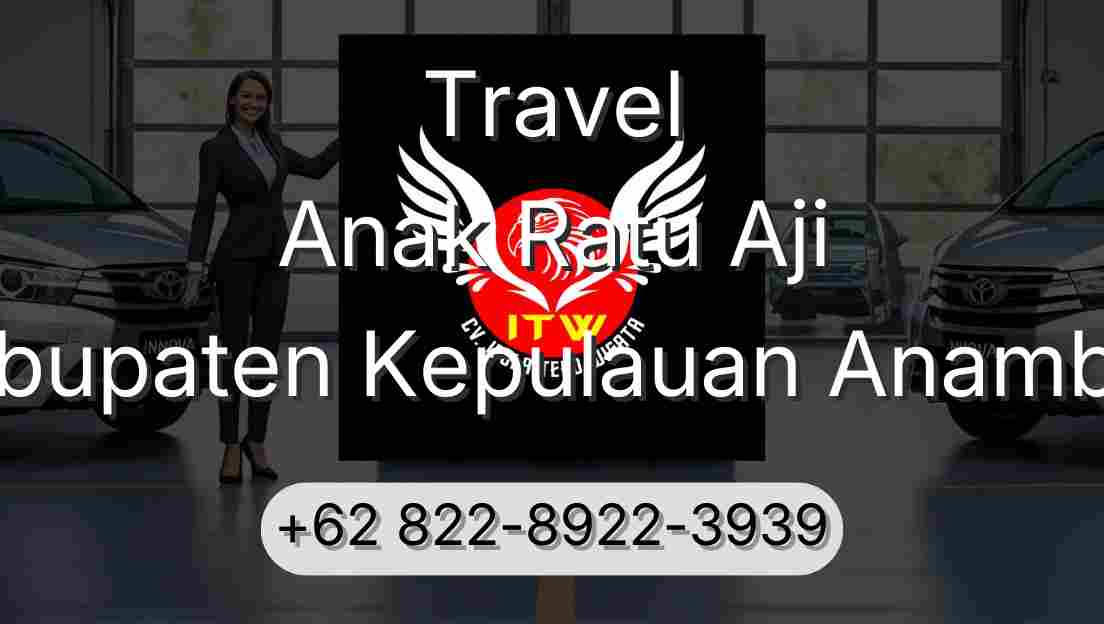 Travel Anak Ratu Aji Kabupaten Kepulauan Anambas