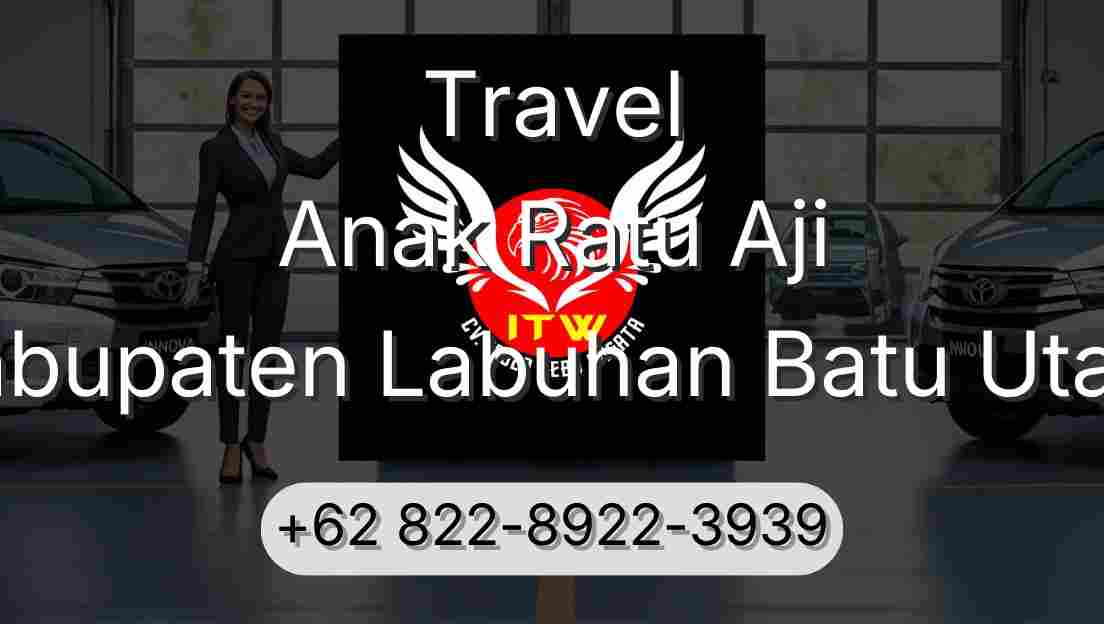 Travel Anak Ratu Aji Kabupaten Labuhan Batu Utara