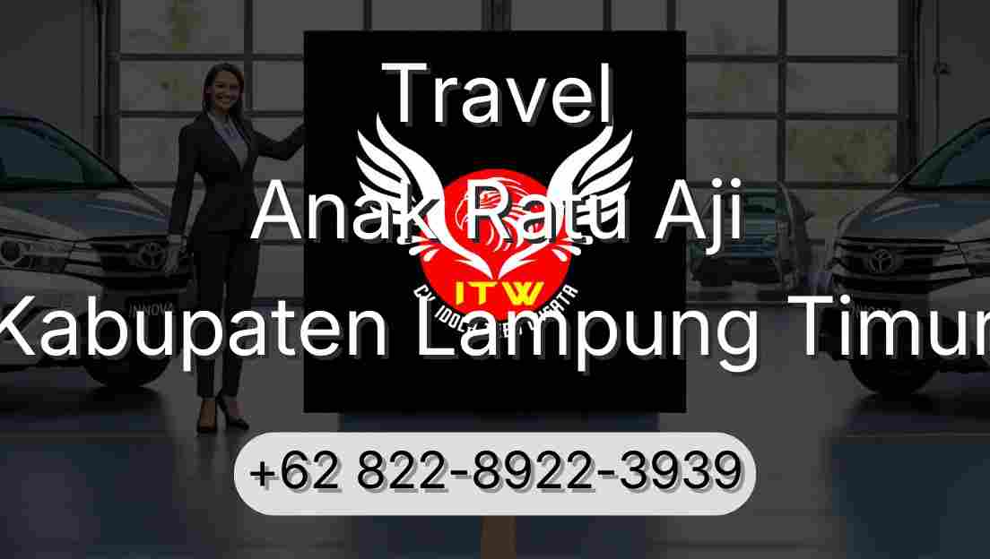 Travel Anak Ratu Aji Kabupaten Lampung Timur