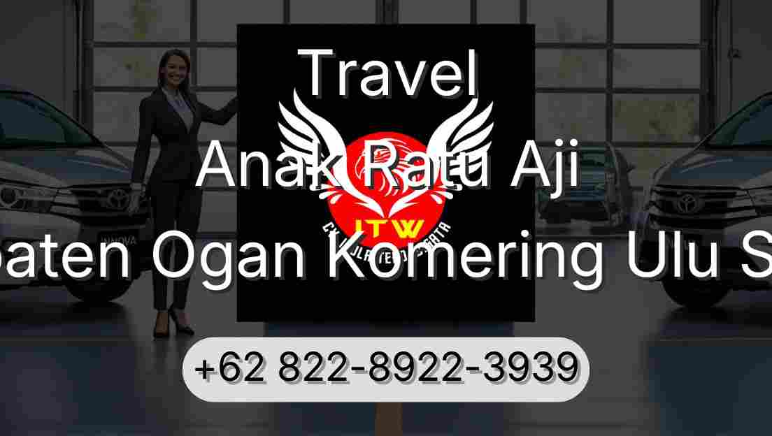 Travel Anak Ratu Aji Kabupaten Ogan Komering Ulu Selatan