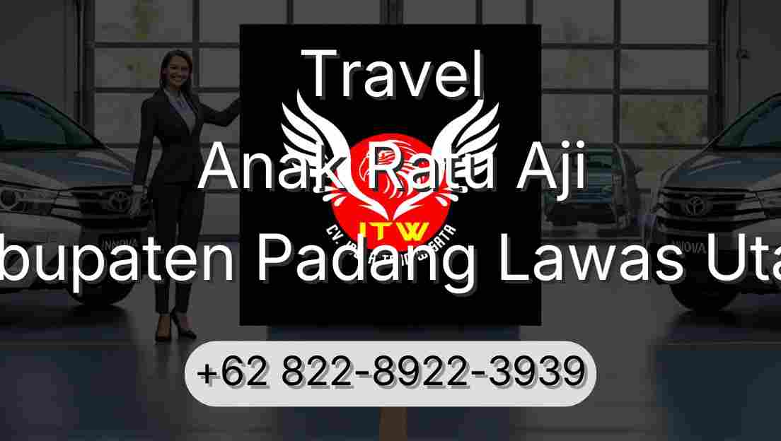 Travel Anak Ratu Aji Kabupaten Padang Lawas Utara