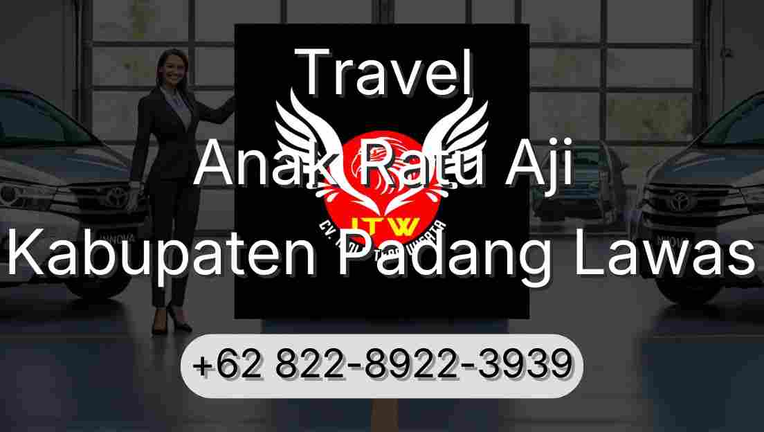Travel Anak Ratu Aji Kabupaten Padang Lawas