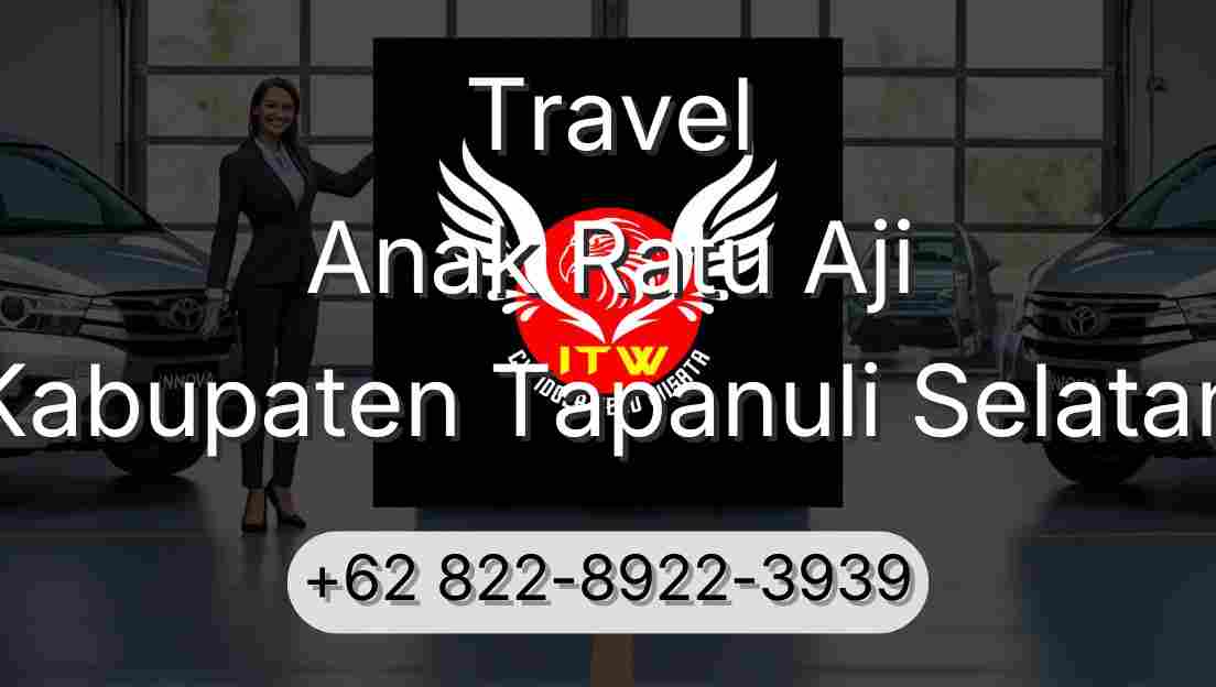 Travel Anak Ratu Aji Kabupaten Tapanuli Selatan