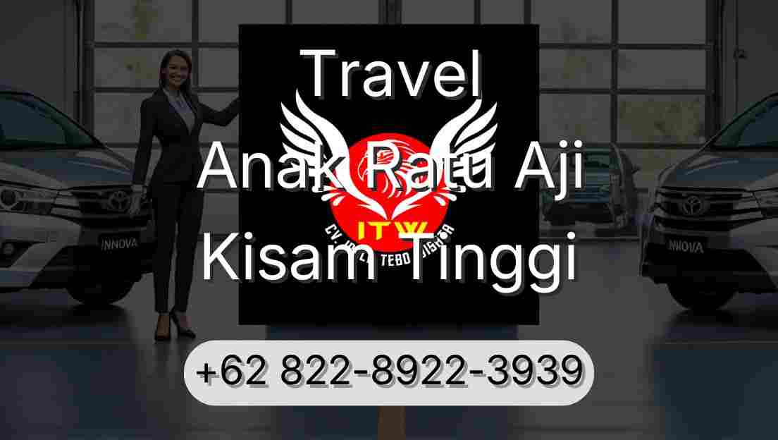 Travel Anak Ratu Aji Kisam Tinggi