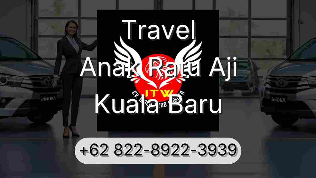 Travel Anak Ratu Aji Kuala Baru