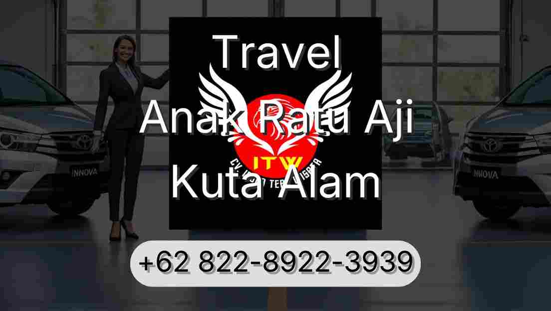 Travel Anak Ratu Aji Kuta Alam