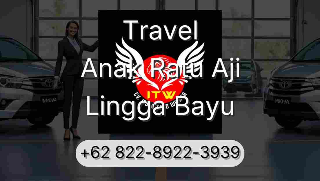Travel Anak Ratu Aji Lingga Bayu
