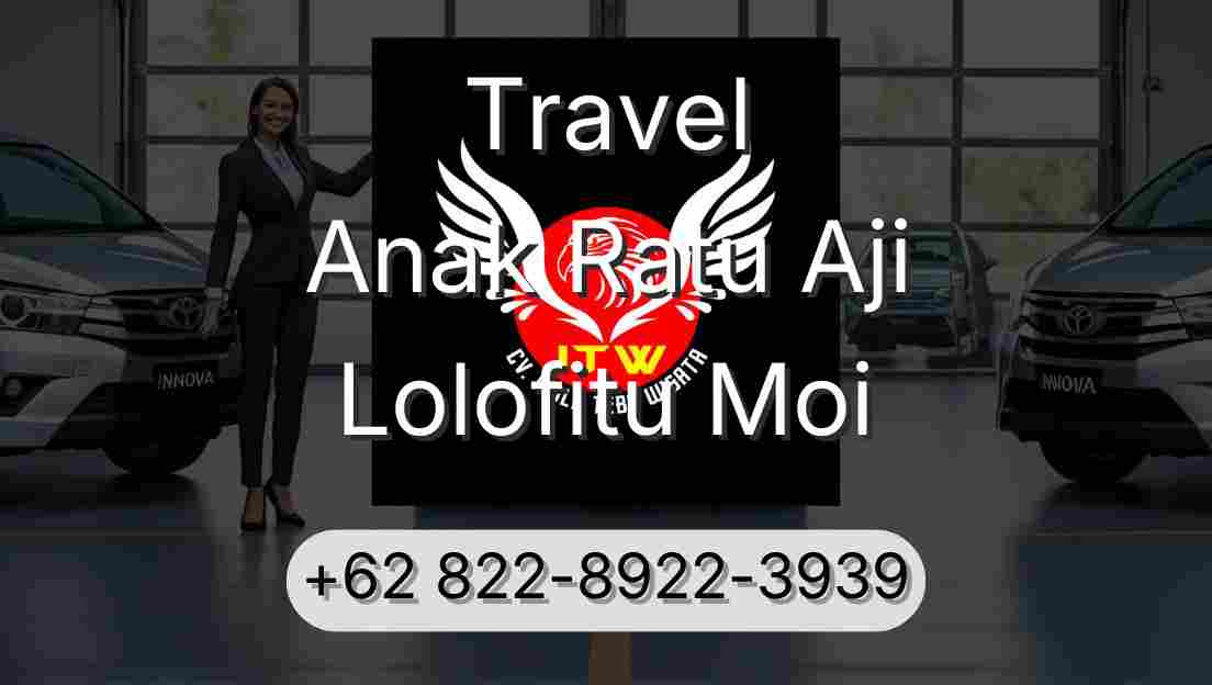 Travel Anak Ratu Aji Lolofitu Moi