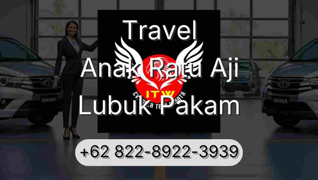 Travel Anak Ratu Aji Lubuk Pakam